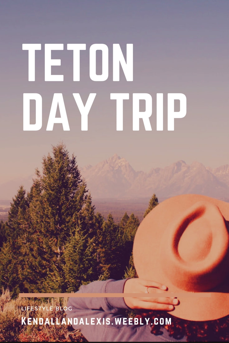 Teton Day Trip// kendallandalexis.weebly.com